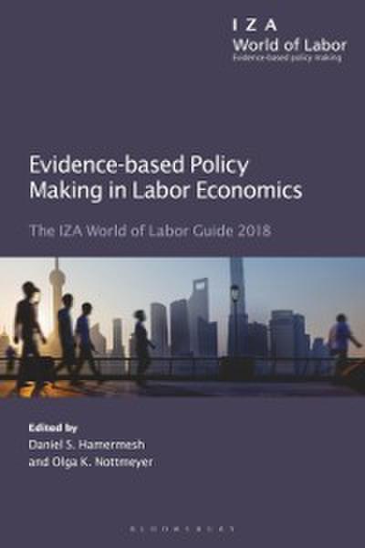 Evidence-based Policy Making in Labor Economics : The Iza World of Labor Guide 2018