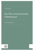 Die Welt evangelischer Frömmigkeit