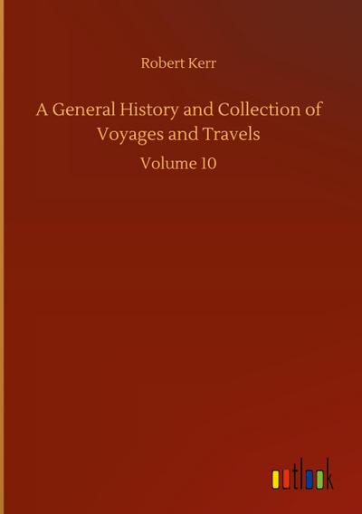 A General History and Collection of Voyages and Travels