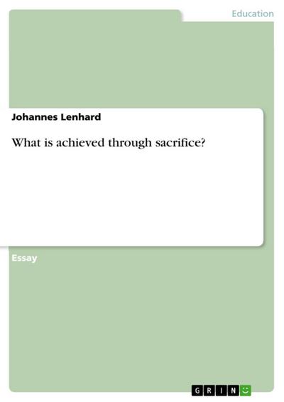 What is achieved through sacrifice?
