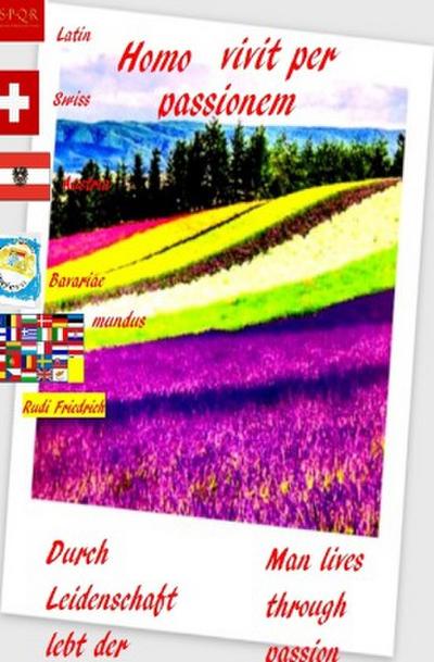 Homo vivit per passionem  Durch Leidenschaft lebt der Mensch German Lateinisch