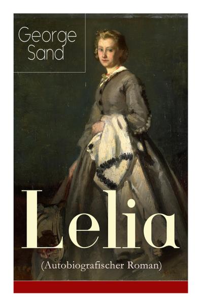 Sand, G: Lelia (Autobiografischer Roman)
