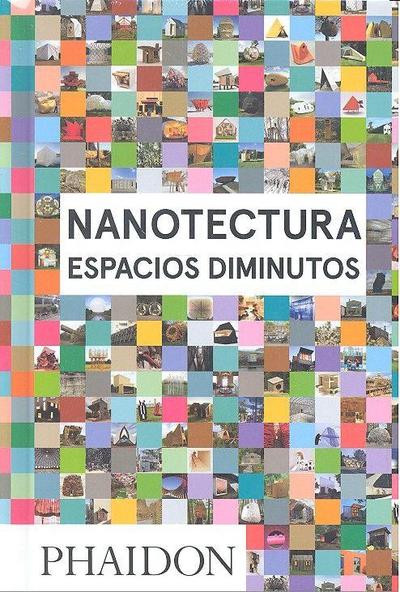 Nanotecture: Espacios Diminutos (Nanotecture: Tiny Built Things) (Spanish Edition)