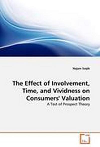 The Effect of Involvement, Time, and Vividness on Consumers’ Valuation