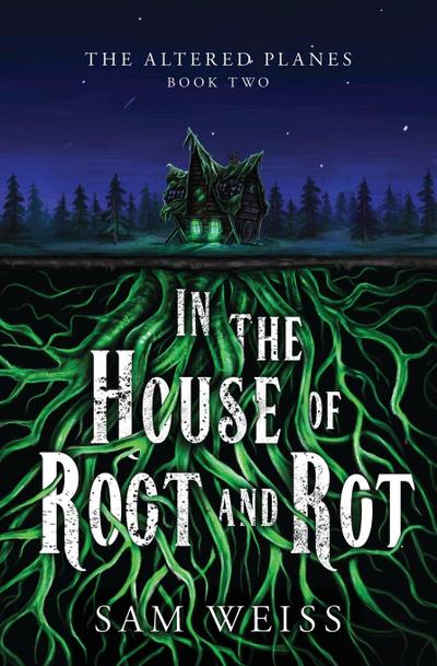 In the House of Root and Rot
