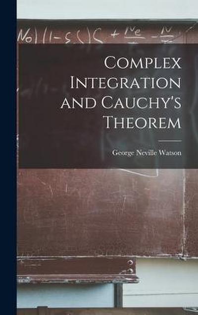 Complex Integration and Cauchy’s Theorem