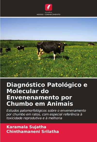 Diagnóstico Patológico e Molecular do Envenenamento por Chumbo em Animais