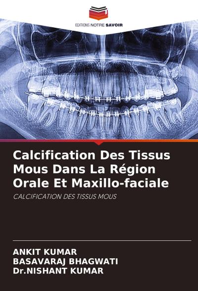 Calcification Des Tissus Mous Dans La Région Orale Et Maxillo-faciale