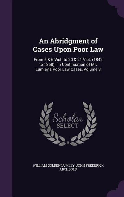 An Abridgment of Cases Upon Poor Law