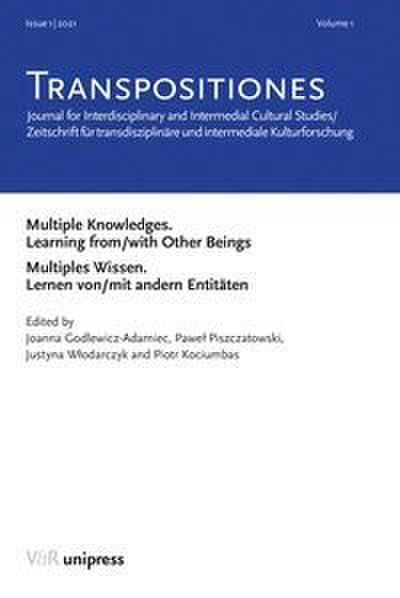 TRANSPOSITIONES 2022 Vol. 1, Issue 1: Multiples Wissen. Lernen von/mit andern Entitäten. Multiple Knowledges. Learning from/with Other Beings