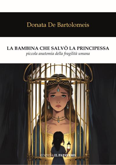 La bambina che salvò la principessa. Piccola anatomia della fragilità umana