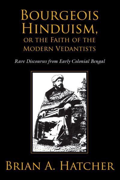 Bourgeois Hinduism, or Faith of the Modern Vedantists