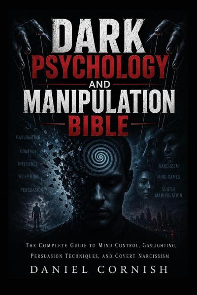 Dark Psychology and Manipulation Bible