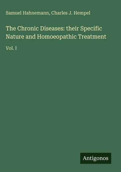 The Chronic Diseases: their Specific Nature and Homoeopathic Treatment