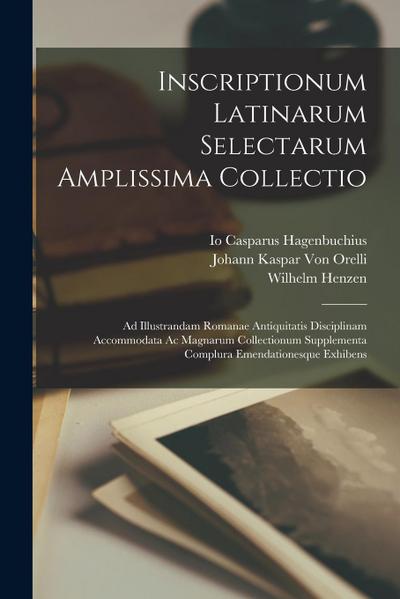 Inscriptionum Latinarum Selectarum Amplissima Collectio