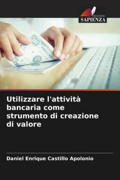 Utilizzare l’attività bancaria come strumento di creazione di valore