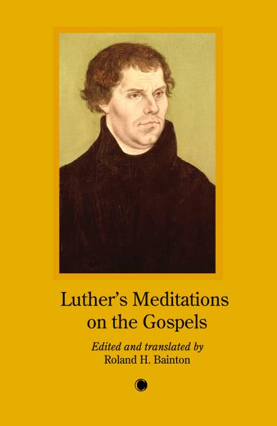 Luther’s Meditations on the Gospels