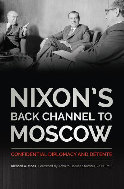 Nixon’s Back Channel to Moscow