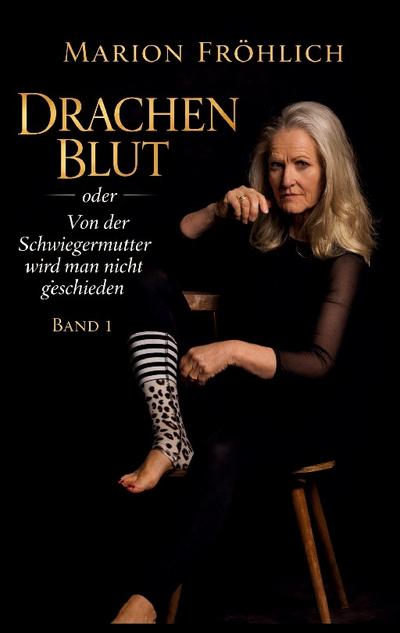 Drachenblut oder Von der Schwiegermutter wird man nicht geschieden