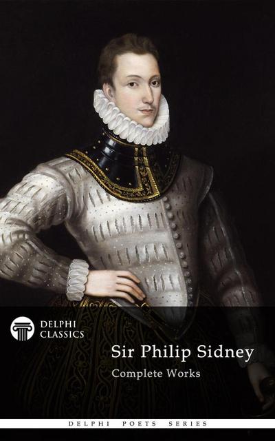 Delphi Complete Works of Sir Philip Sidney (Illustrated)