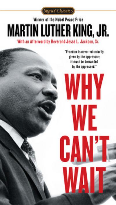 Why We Can’t Wait: Afterword by Reverend Jesse L. Jackson, Sr. (Signet Classics)