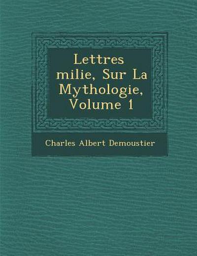 Lettres Milie, Sur La Mythologie, Volume 1