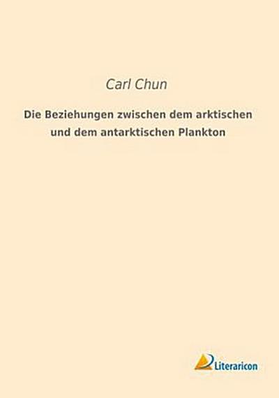 Die Beziehungen zwischen dem arktischen und dem antarktischen Plankton