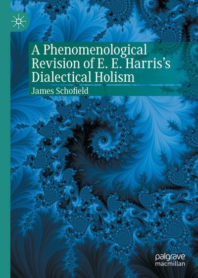 A Phenomenological Revision of E. E. Harris’s Dialectical Holism