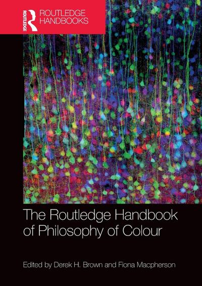The Routledge Handbook of Philosophy of Colour