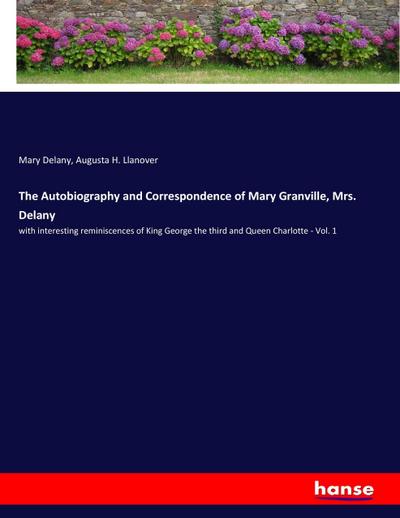 The Autobiography and Correspondence of Mary Granville, Mrs. Delany