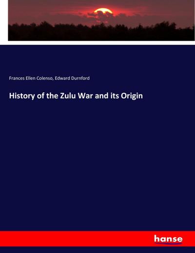 History of the Zulu War and its Origin