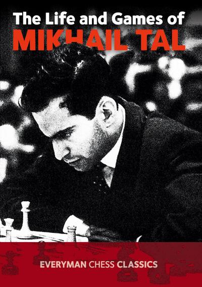 The Life and Games of Mikhail Tal