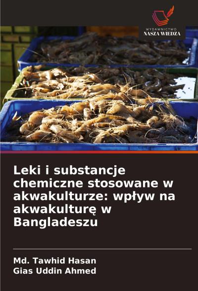 Leki i substancje chemiczne stosowane w akwakulturze: wp¿yw na akwakultur¿ w Bangladeszu