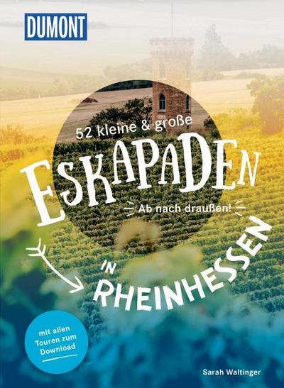 52 kleine & große Eskapaden in Rheinhessen
