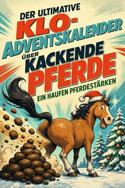 Der ultimative Klo-Adventskalender über kackende Pferde