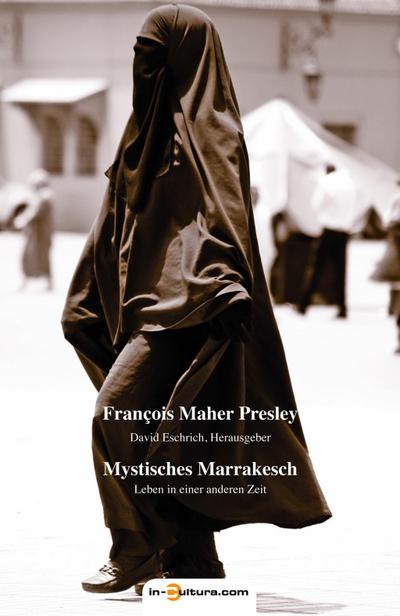 Mystisches Marrakesch: Leben in einer anderen Zeit. (Reisen)