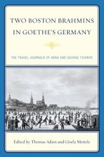 Two Boston Brahmins in Goethe’s Germany
