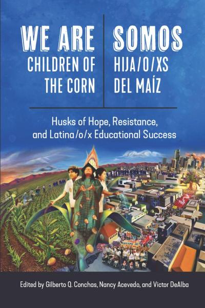 We Are Children of the Corn/Somos Hija/O/XS del Maíz
