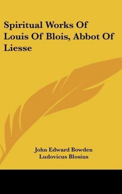Spiritual Works Of Louis Of Blois, Abbot Of Liesse