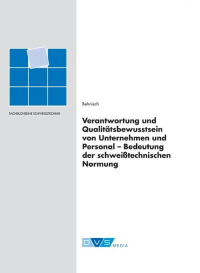 Verantwortung und Qualitätsbewusstsein von Unternehmen und Personal - Bedeutung der schweißtechnischen Normung