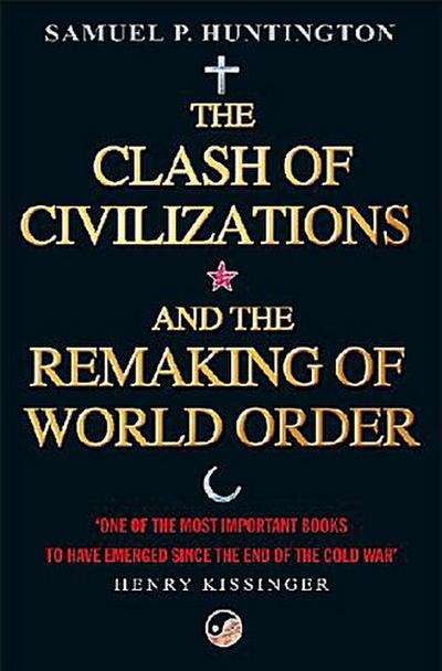 The Clash of Civilizations and the Remaking of World Order