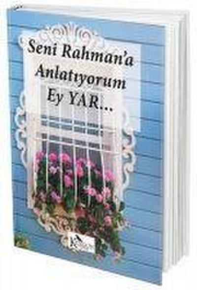 Seni Rahmana Anltiyorum Ey Yar