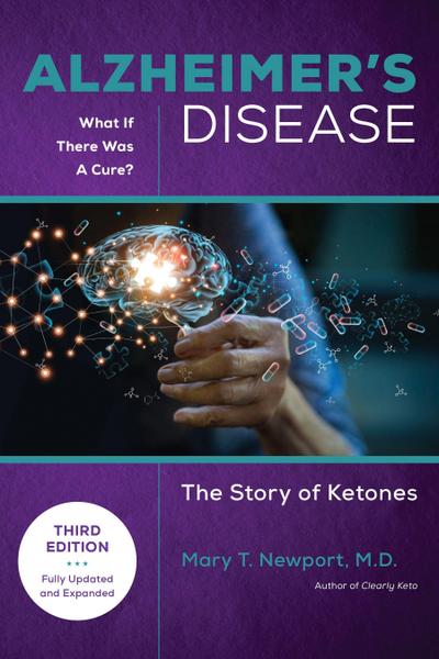 Alzheimer’s Disease: What If There Was a Cure (3rd Edition)