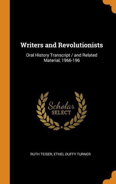 Writers and Revolutionists: Oral History Transcript / And Related Material, 1966-196