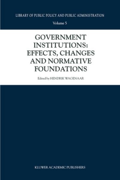 Government Institutions: Effects, Changes and Normative Foundations