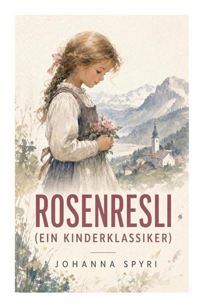 Rosenresli (Ein Kinderklassiker)