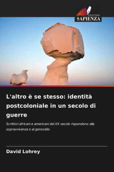 L’altro è se stesso: identità postcoloniale in un secolo di guerre