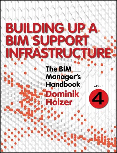 The BIM Manager’s Handbook, Part 4