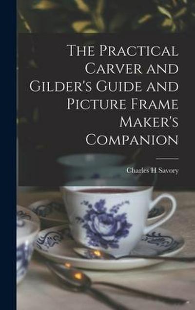 The Practical Carver and Gilder’s Guide and Picture Frame Maker’s Companion