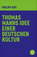 Thomas Manns Idee einer deutschen Kultur